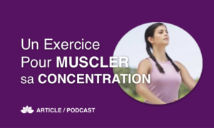Un Exercice Pour Muscler Sa Concentration