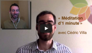 Méditations de 1 à 5 minutes avec Cédric Villa