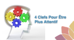 4 Clefs pour Être Attentif
