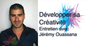 Développer sa Créativité avec Jérémy Ouassana