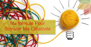 Ma formule Pour Stimuler Ma Créativité