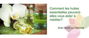 Comment les huiles essentielles peuvent-elles vous aider à méditer?