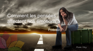 Comment les Pensées Affectent Nos Émotions ?
