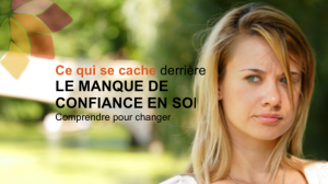 Ce Qui se Cache Derrière le Manque de Confiance en Soi