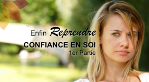 Enfin Reprendre Confiance en Soi
