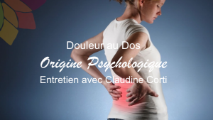 Douleur au Dos: Origine Psychologique. Entretien avec Claudine Corti, DC