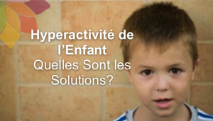 Hyperactivité de l’Enfant: Quelles Sont les Solutions