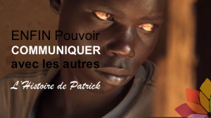 Enfin Pouvoir Communiquer Avec les Autres: La Touchante Histoire de Patrick