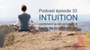 Développer Son Intuition Avec la Méditation