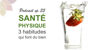 Santé Physique: Mes 3 Habitudes Qui Font du Bien