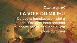 La Voie du Milieu: Ce Que la Tumultueuse Histoire de l’Occident Nous Apprend sur Notre Nature