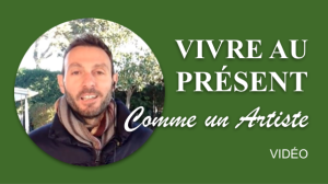 Vivre Au Présent Comme Un Artiste