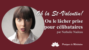 Oh la St-Valentin! Ou le Lâcher Prise Pour Célibataires