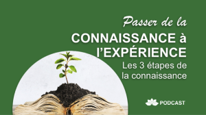 Passer de la Connaissance à l’Expérience