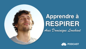 Apprendre À Respirer - Entretien avec Dominique Lonchant