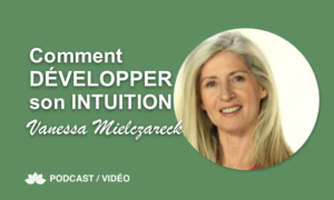 Comment Développer Son Intuition avec Vanessa Mielczareck