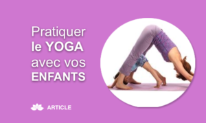 Comment Pratiquer la Yoga Avec Vos Enfants