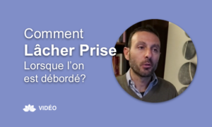 Comment Lâcher Prise Lorsque l'On Est Débordé?