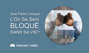 Se Sentir Bloqué Dans Sa Vie