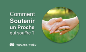 Comment Soutenir un Proche Qui Souffre