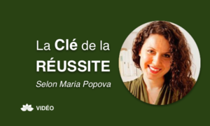La Clé de la Réussite Selon Maria Popova