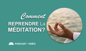 Comment Reprendre la Méditation?