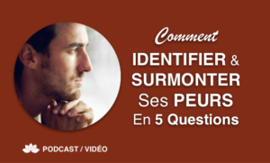 Identifier & Surmonter Ses Peurs En 5 Questions