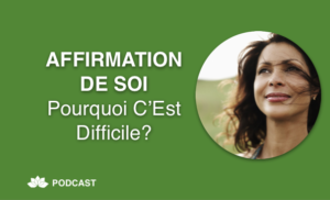 Affirmation de Soi, Pourquoi C'Est Difficile?