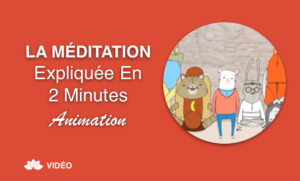 La Méditation Expliquée en 2 Minutes