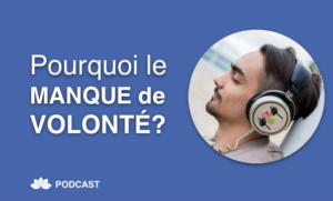 Pourquoi le Manque de Volonté?
