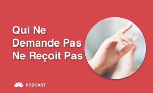 Qui Ne Demande Pas, Ne Reçoit Pas