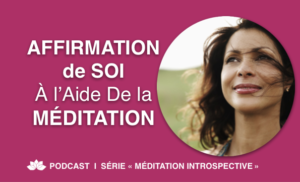 Affirmation de Soi à l’Aide de la Méditation