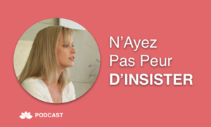 N'Ayez Pas Peur d'Insister