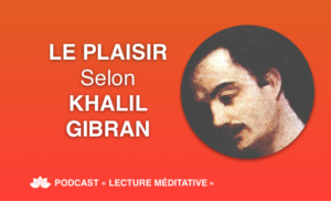 Le Plaisir Selon Khalil Gibran