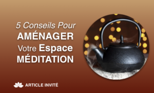 5 Conseils Pour Aménager Votre Espace de Méditation