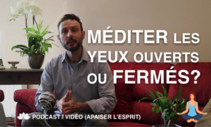 Méditer Les Yeux Ouverts Ou Fermés?