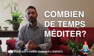 Combien de Temps Méditer ?