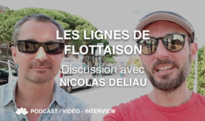 Discussion Avec Nicolas Deliau - Les Lignes de Flottaison