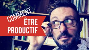 Comment Être Productif