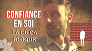 Confiance en Soi, Là Où Ça Bloque!