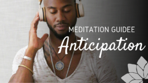 Méditation Guidée pour l'Anticipation