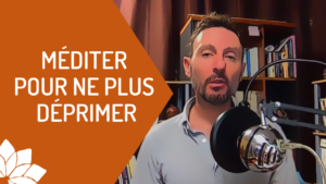 Méditer Pour Ne Plus Déprimer