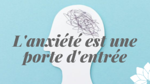 L'Anxiété Est Une Porte d'Entrée