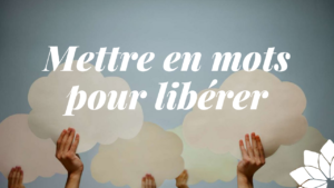Mettre En Mots Pour Libérer