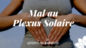 Mal au Plexus Solaire (Q/R)