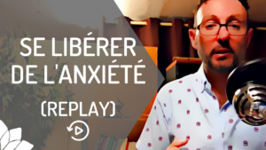 Se Libérer de l'Anxiété