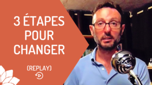 3 Étapes Pour Transformer Sa Vie