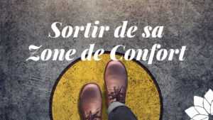 Sortir de Sa Zone de Confort