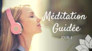 Méditation Guidée - Jour 1
