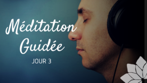 Méditation Guidée - Jour 3